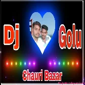 Dj Golu Chauri Bazar